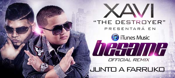 Xavi “The Destroyer” Presentará en iTunes Music “Bésame Remix” Junto A “Farruko”