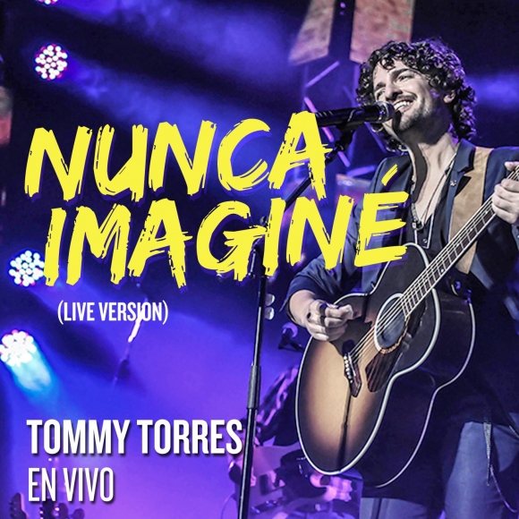 TOMMY TORRES LANZA SU NUEVO SENCILLO “NUNCA IMAGINE” EN VIVO