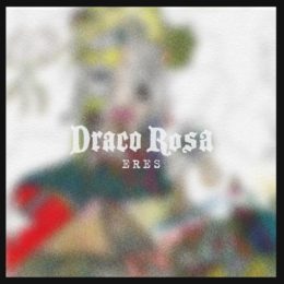 DRACO ROSA  lanza su nuevo sencillo “ERES”