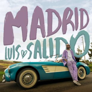 Madrid Primer single del cantautor emergente  LUIS SALIDO