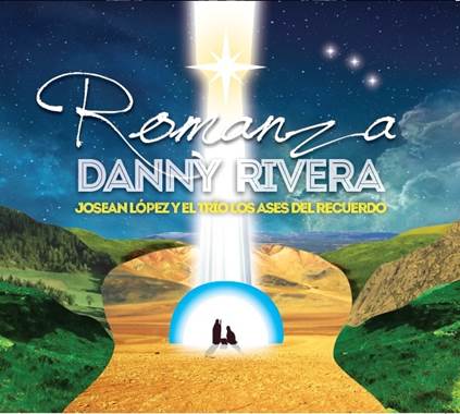LLEGA ROMANZA LA NUEVA PRODUCCIÓN DE DANNY RIVERA