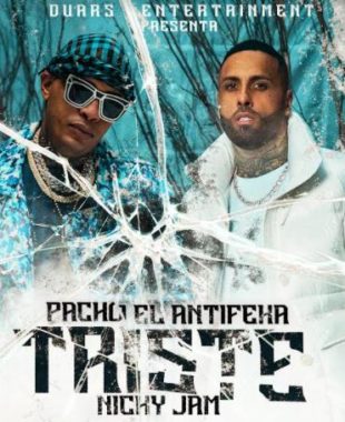 “Triste” el nuevo sencillo de Pacho El Antifeka junto a Nicky Jam
