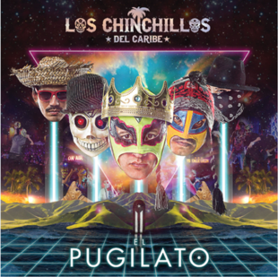 Los Chinchillos del Caribe lanzan su nuevo álbum “El Pugilato”