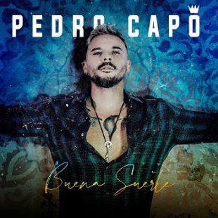 PEDRO CAPÓ nos presenta su nuevo sencillo y video “BUENA SUERTE”