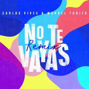 CARLOS VIVES anuncia el lanzamiento de “NO TE VAYAS (REMIX)” junto a MANUEL TURIZO