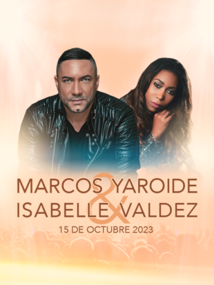 Marcos Yaroide & Isabelle Valdéz se unen en concierto para impactar y transformar vidas