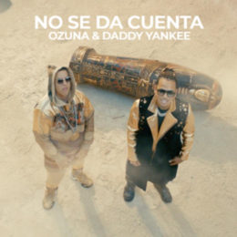 OZUNA lanza el video de su canción “NO SE DA CUENTA” junto a DADDY YANKEE
