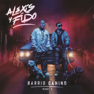 ALEXIS Y FIDO LANZAN SU NUEVO EP ‘BARRIO CANINO PARTE 1’