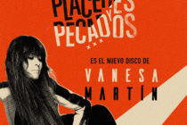 ‘Placeres y Pecados’ es el nuevo disco de Vanesa Martín