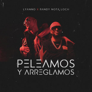 Lyanno lanza junto a Randy su nuevo tema “Peleamos y Arreglamos”