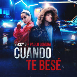 BECKY G junto a Paulo Londra lanza su nuevo sencillo “CUANDO TE BESÉ”