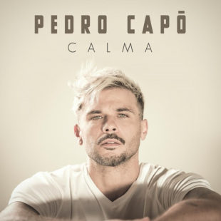 “Calma” el nuevo sencillo de PEDRO CAPÓ