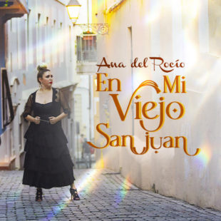 Ana del Rocío lanza “En mi viejo San Juan” al son del flamenco