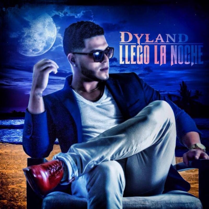 Dyland presenta su nuevo sencillo “Llego la Noche”